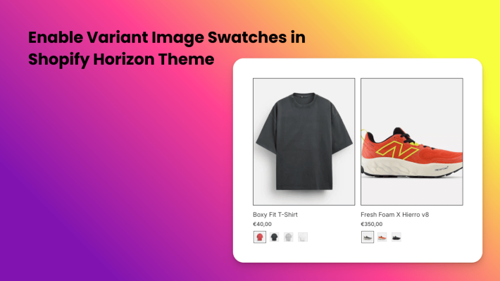 How to Add Variant Image Swatches in Shopify Horizon Theme (Product & Collection Pages)